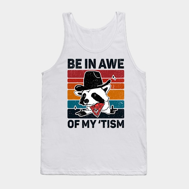 Be In Awe Of My 'Tism Tank Top by Three Meat Curry